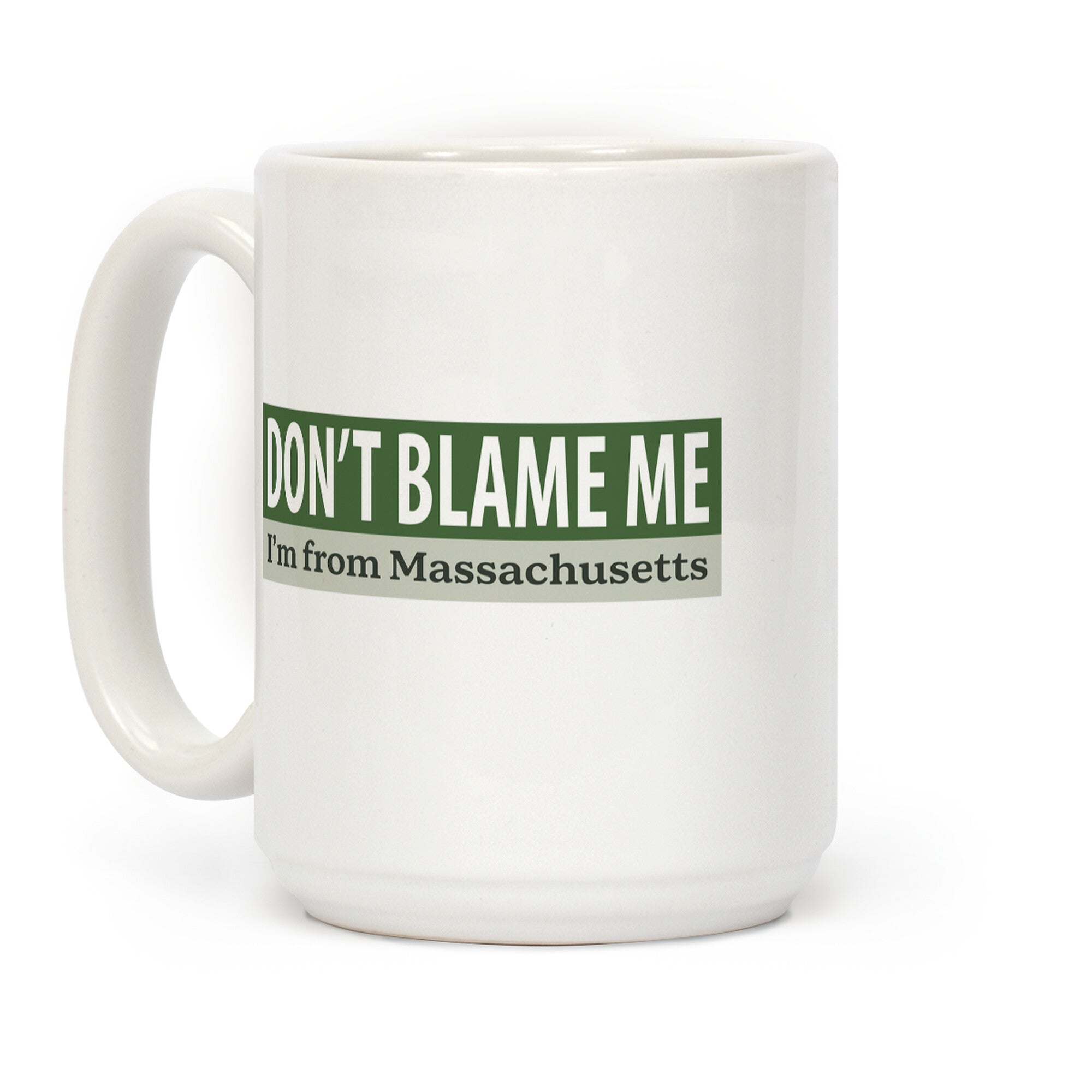 dont blame me im from massachusetts Coffee Mug